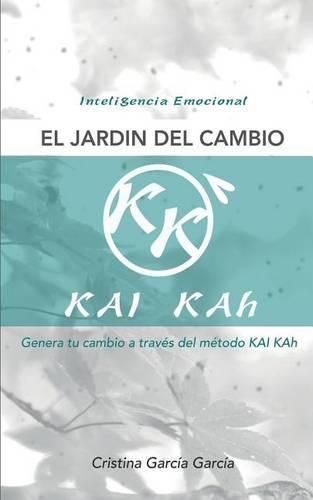 Cover image for El Jardin del Cambio: Genera Tu Cambio a Traves del Metodo Kai Kah