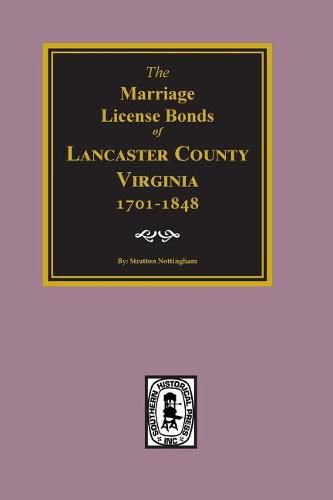 Cover image for Lancaster County, Virginia 1701-1848, the Marriage License Bonds Of.