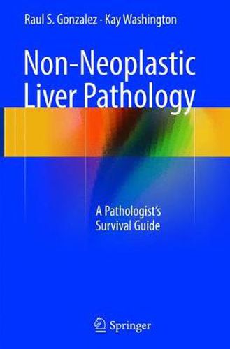 Cover image for Non-Neoplastic Liver Pathology: A Pathologist's Survival Guide