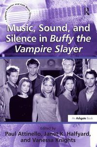 Cover image for Music, Sound, and Silence in Buffy the Vampire Slayer