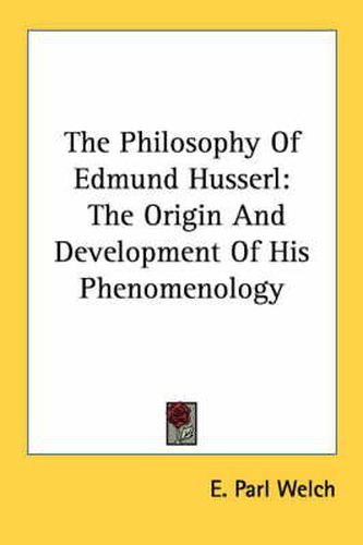 Cover image for The Philosophy of Edmund Husserl: The Origin and Development of His Phenomenology