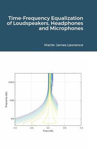 Cover image for Time-Frequency Equalization of Loudspeakers, Headphones and Microphones