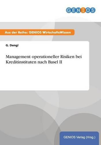 Cover image for Management operationeller Risiken bei Kreditinstituten nach Basel II