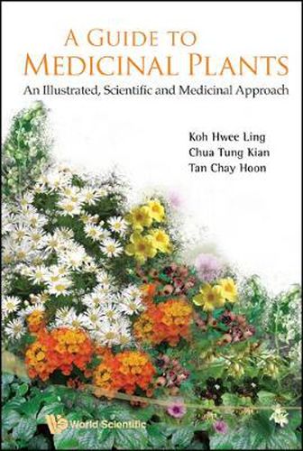 Cover image for Guide To Medicinal Plants, A: An Illustrated Scientific And Medicinal Approach