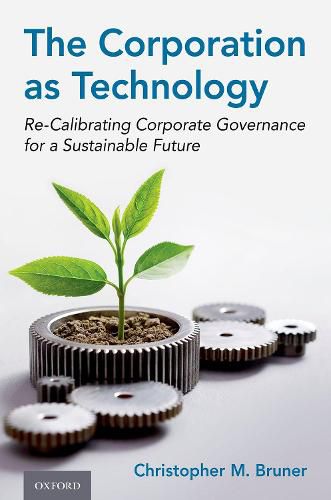 Cover image for The Corporation as Technology: Re-Calibrating Corporate Governance for a Sustainable Future