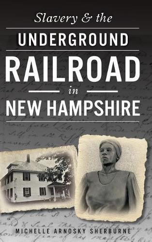 Cover image for Slavery & the Underground Railroad in New Hampshire