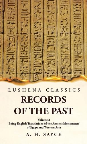 Cover image for Records of the Past Being English Translations of the Ancient Monuments of Egypt and Western Asia Volume 2