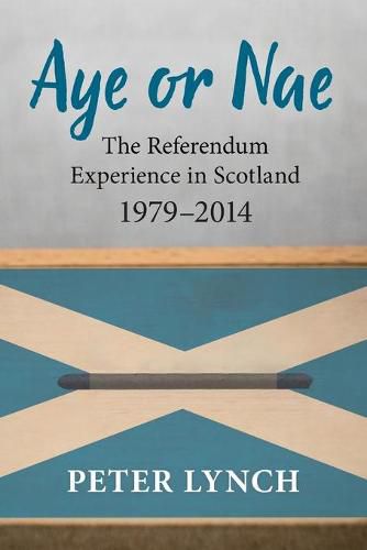 Aye or Nae: The Referendum Experience in Scotland 1979-2014