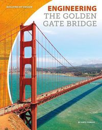 Cover image for Engineering the Golden Gate Bridge