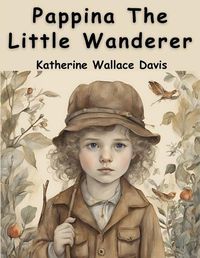 Cover image for Pappina The Little Wanderer