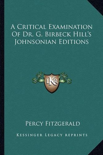 A Critical Examination of Dr. G. Birbeck Hill's Johnsonian Editions