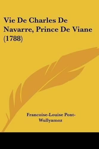 Cover image for Vie de Charles de Navarre, Prince de Viane (1788)