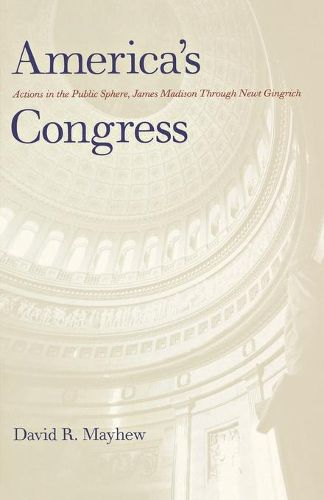 Cover image for America's Congress: Actions in the Public Sphere, James Madison Through Newt Gingrich