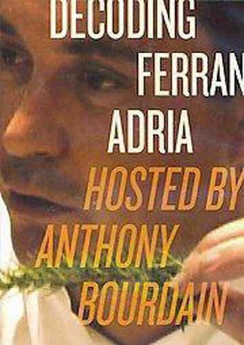 Cover image for Decoding Ferran Adria DVD: Hosted by Anthony Bourdain