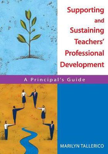 Cover image for Supporting and Sustaining Teachers' Professional Development: A Principal's Guide