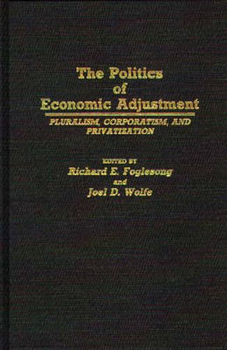 The Politics of Economic Adjustment: Pluralism, Corporatism, and Privatization