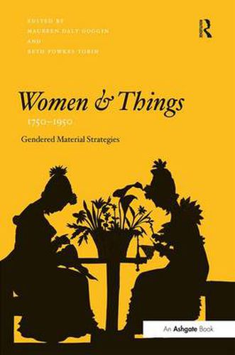 Cover image for Women and Things, 1750-1950: Gendered Material Strategies