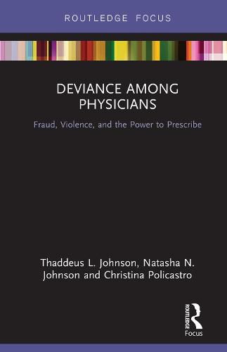 Cover image for Deviance Among Physicians: Fraud, Violence, and the Power to Prescribe