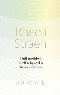 Cover image for Rheoli Straen: Dull meddwl, corff a bywyd o hybu eich lles