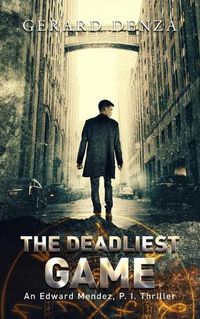 Cover image for The Deadliest Game: An Edward Mendez, P. I. Thriller