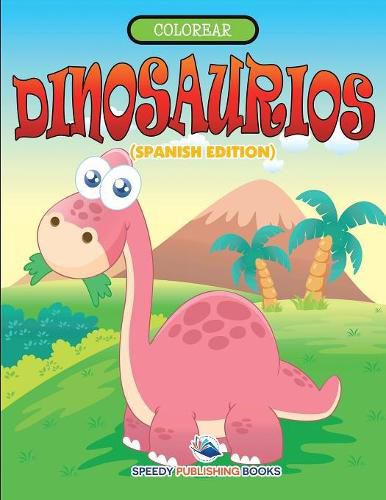 Cover image for Colorear Dinosaurios (Spanish Edition)