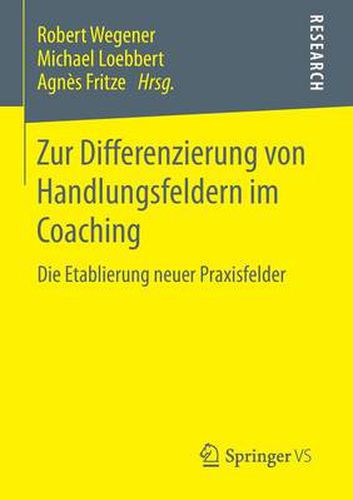 Cover image for Zur Differenzierung Von Handlungsfeldern Im Coaching: Die Etablierung Neuer Praxisfelder