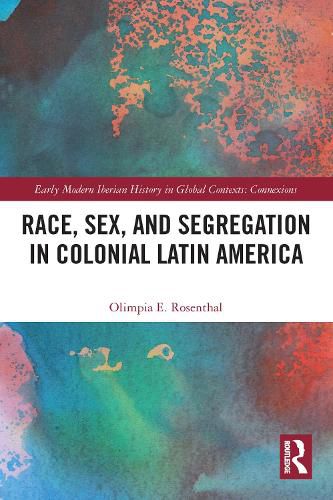 Cover image for Race, Sex, and Segregation in Colonial Latin America