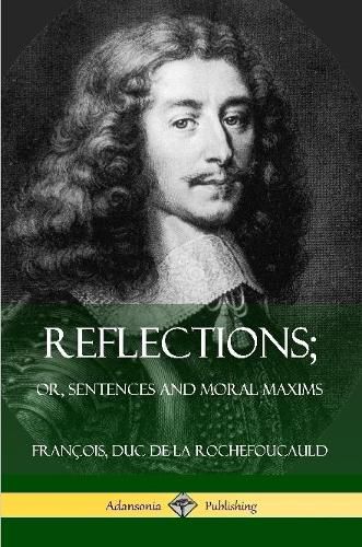 Cover image for Reflections; Or, Sentences and Moral Maxims