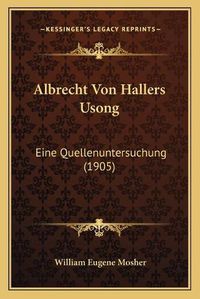 Cover image for Albrecht Von Hallers Usong: Eine Quellenuntersuchung (1905)