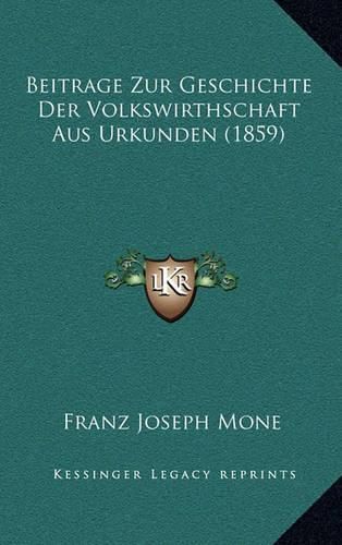 Cover image for Beitrage Zur Geschichte Der Volkswirthschaft Aus Urkunden (1859)