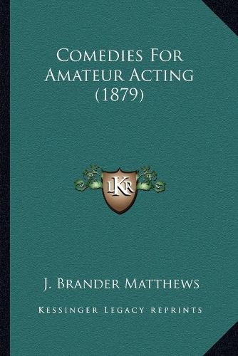 Cover image for Comedies for Amateur Acting (1879)