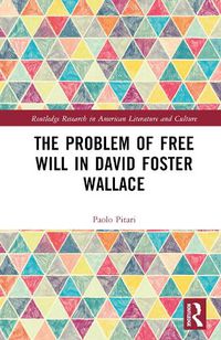 Cover image for The Problem of Free Will in David Foster Wallace