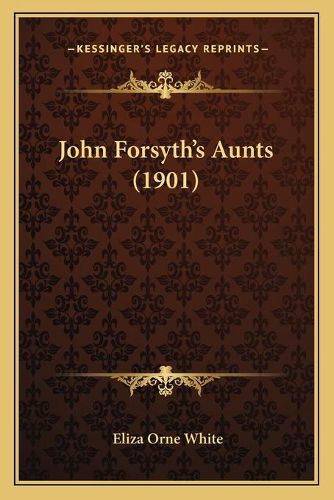 John Forsythacentsa -A Centss Aunts (1901)