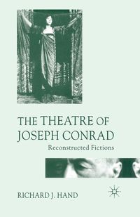 Cover image for The Theatre of Joseph Conrad: Reconstructed Fictions