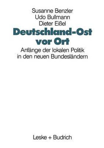 Cover image for Deutschland-Ost VOR Ort: Anfange Der Lokalen Politik in Den Neuen Bundeslandern
