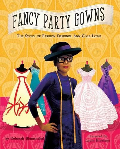 Cover image for Fancy Party Gowns: The Story of Fashion Designer Ann Cole Lowe