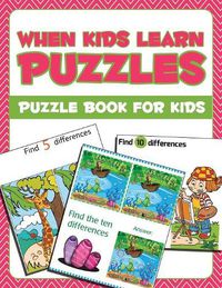 Cover image for When Kids Learn Puzzles: Puzzle Book For Kids