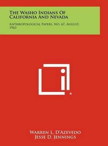 The Washo Indians of California and Nevada: Anthropological Papers, No. 67, August, 1963