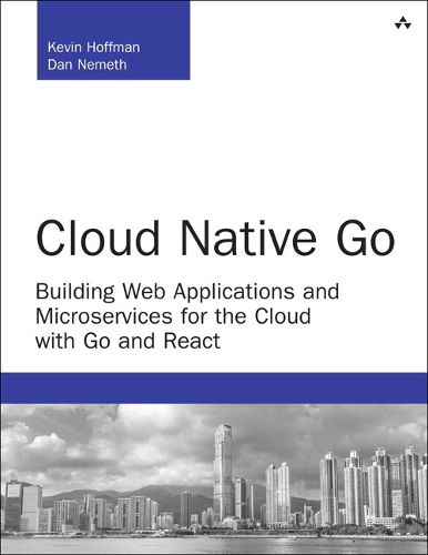 Cover image for Cloud Native Go: Building Web Applications and Microservices for the Cloud with Go and React