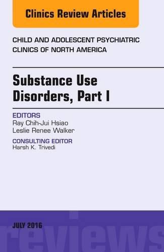 Cover image for Substance Use Disorders: Part I, An Issue of Child and Adolescent Psychiatric Clinics of North America