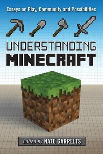 Cover image for Understanding Minecraft: Essays on Play, Community and Possibilities