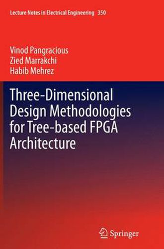 Cover image for Three-Dimensional Design Methodologies for Tree-based FPGA Architecture