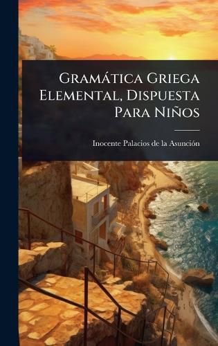 Cover image for Gramatica Griega Elemental, Dispuesta Para Ninos