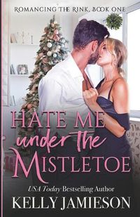 Cover image for Hate Me Under the Mistletoe