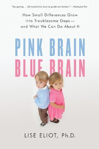 Cover image for Pink Brain, Blue Brain: How Small Differences Grow Into Troublesome Gaps -- And What We Can Do about It