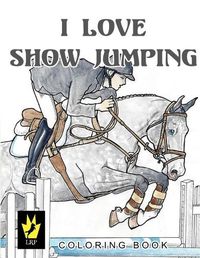 Cover image for I Love Show Jumping Coloring Book