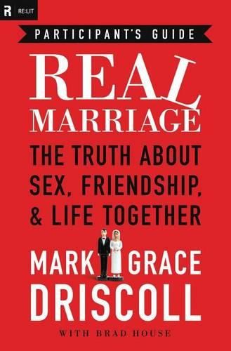 Cover image for Real Marriage Participant's Guide: The Truth About Sex, Friendship, and Life Together