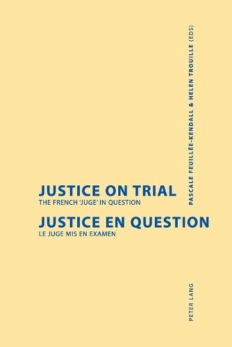 Cover image for Justice on Trial: The French Juge in Question = Justice en Question: Le Juge Mis en Examen