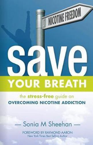 Cover image for Save Your Breath: The Stress-Free Guide on OVERCOMING NICOTINE ADDICTION