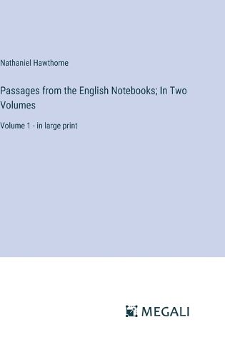 Cover image for Passages from the English Notebooks; In Two Volumes